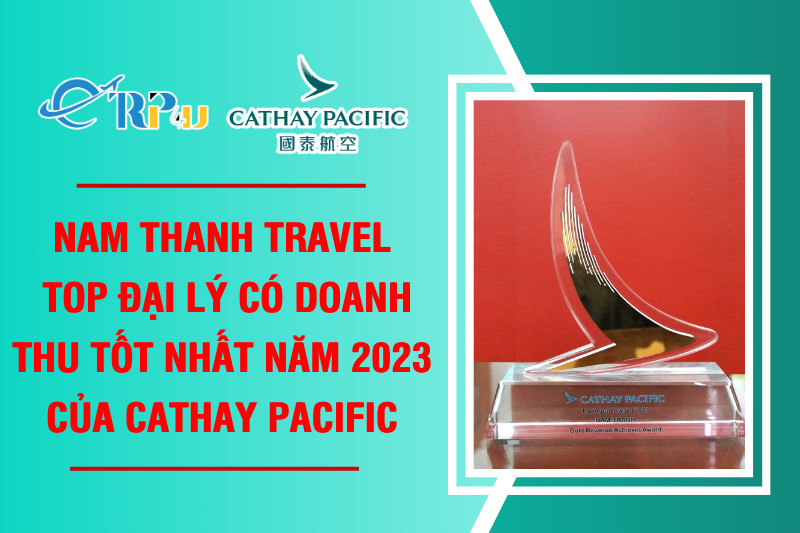 Nam Thanh Travel - Top đại lý có doanh thu tốt nhất năm 2023 của CATHAY PACIFIC