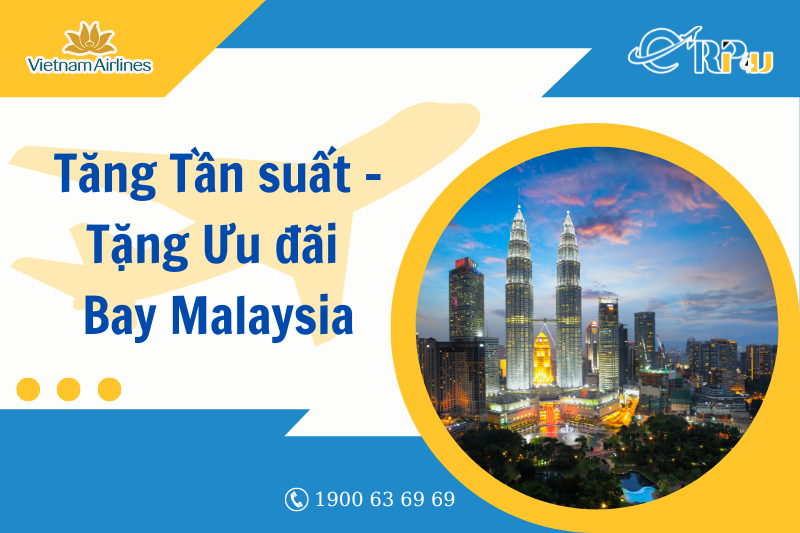 Tăng tần suất, tặng ưu đãi đường bay Việt Nam Malaysia Tăng tần suất, tặng ưu đãi đường bay Việt Nam Malaysia