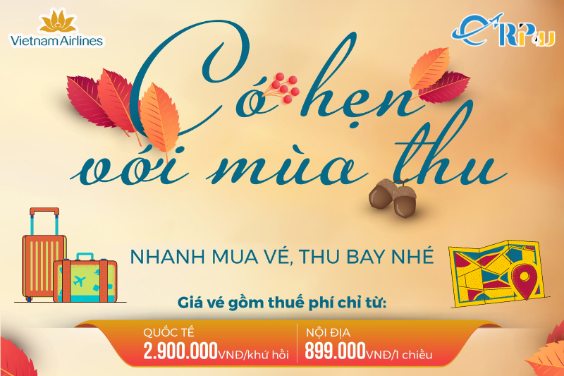 C&oacute; hẹn với m&ugrave;a thu, vi vu gi&aacute; ưu đ&atilde;i c&ugrave;ng Vietnam Airlines