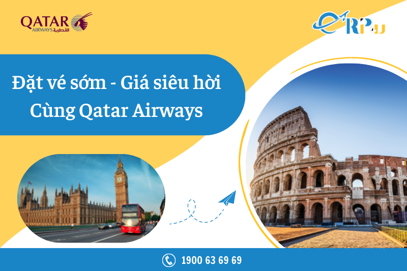 Đặt vé sớm - giá siêu hời cùng Qatar Airways Đặt vé sớm - giá siêu hời cùng Qatar Airways