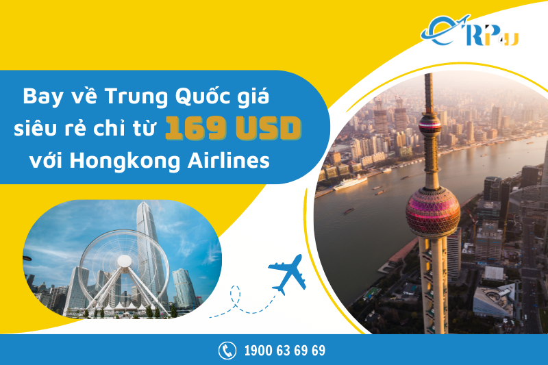 bay-ve-trung-quoc-gia-sieu-re-chi-tu-169-usd-voi-hongkong-airlines