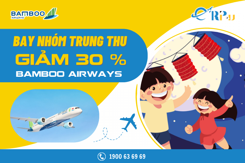 “Bay nhóm đón Trung Thu” giảm đến 33% cùng Bamboo Airways “Bay nhóm đón Trung Thu” giảm đến 33% cùng Bamboo Airways