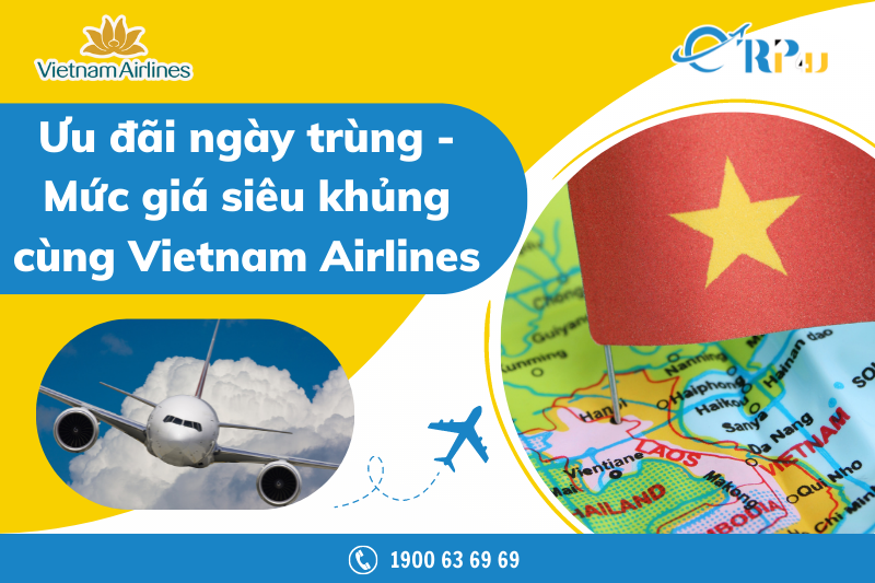 Ưu đãi ngày trùng - Mức giá siêu khủng cùng Vietnam Airlines