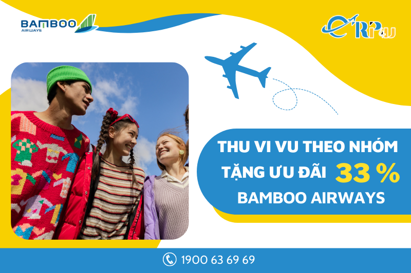 Chào thu vi vu theo nhóm - Bamboo Airways tặng ưu đãi 33% Chào thu vi vu theo nhóm - Bamboo Airways tặng ưu đãi 33%