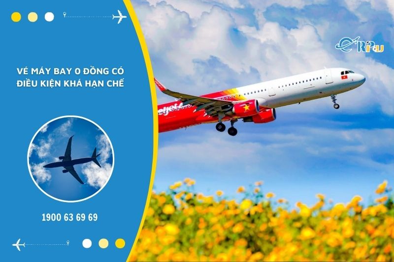 Vé máy bay giá rẻ 0 đồng không được phép hoàn/hủy