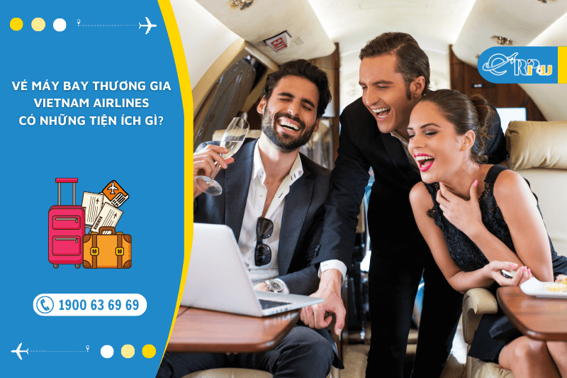 Vé máy bay Thương gia Vietnam Airlines có những tiện ích gì
