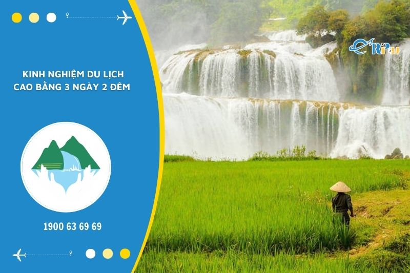 Để chuyến tham quan Cao Bằng an toàn và vui vẻ, bạn cần lưu tâm một số vấn đề