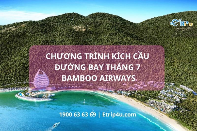 Chương trình ưu đãi kích cầu đường bay tháng 7 Bamboo Airways
