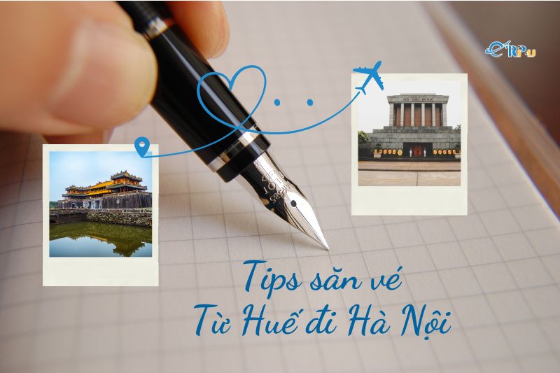 Tips săn vé từ Huế đi Hà Nội giá rẻ