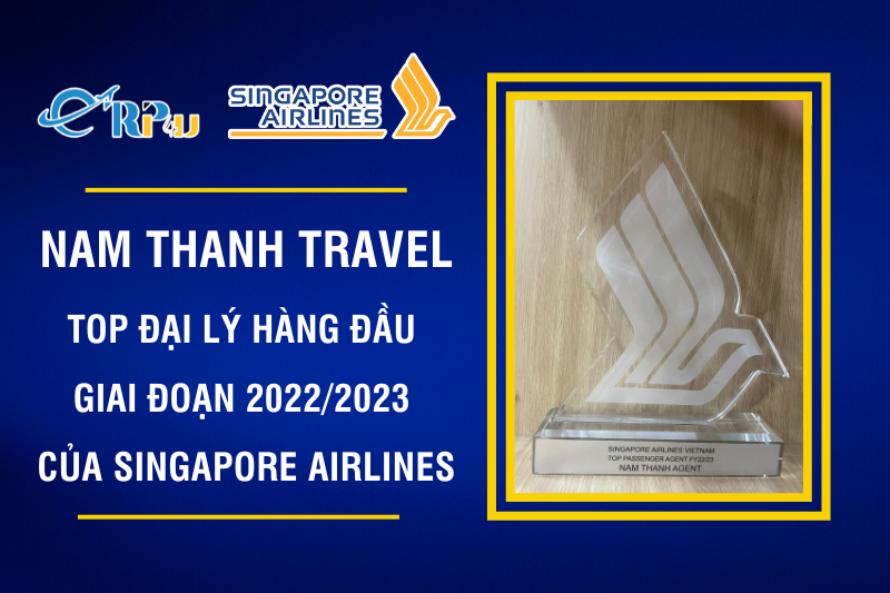 Nam Thanh Travel - Đại lý liên tục lọt top danh hiệu đại lý hàng đầu của Singapore Airlines 