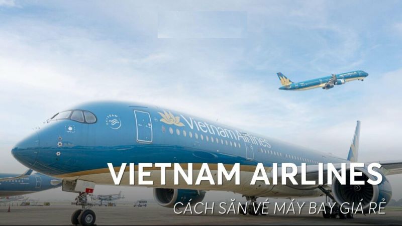Đặt vé máy bay giá rẻ hãng Vietnam Airlines