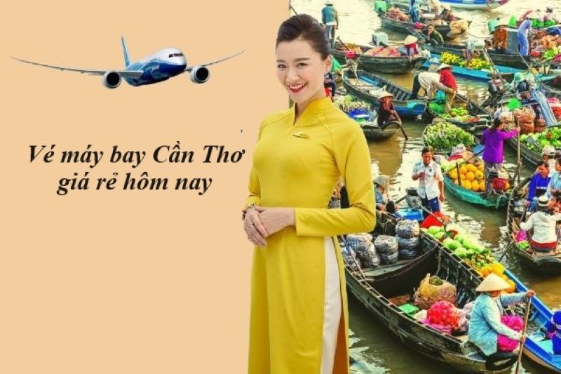 Giá vé máy bay đi Cần Thơ hôm nay bao nhiêu tiền? Giá vé máy bay đi Cần Thơ hôm nay bao nhiêu tiền?