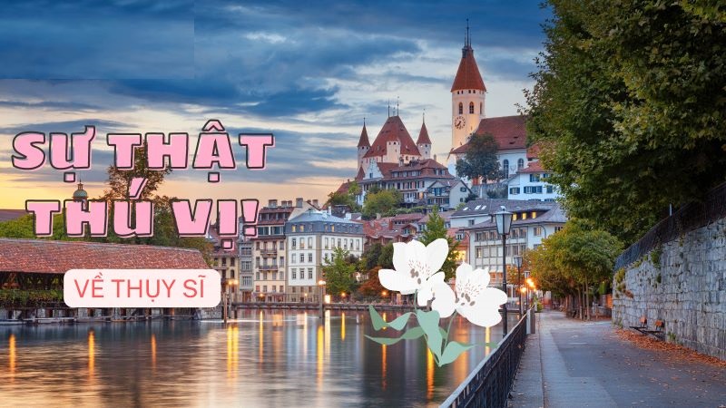Những điều thú vị về đất nước Thụy Sĩ Những điều thú vị về đất nước Thụy Sĩ