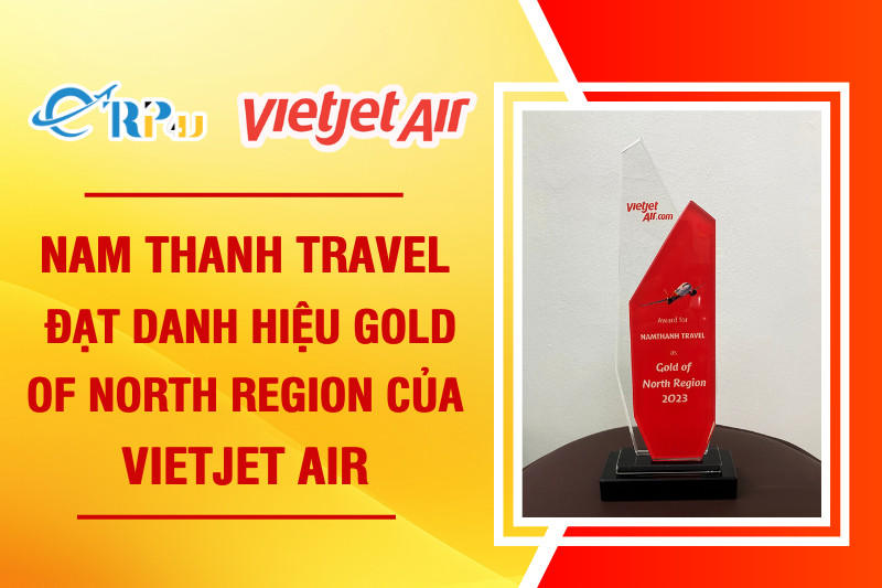 Nam Thanh Travel vinh dự đạt danh hiệu SILVER NORTH REGION 2023 Vietjet Air