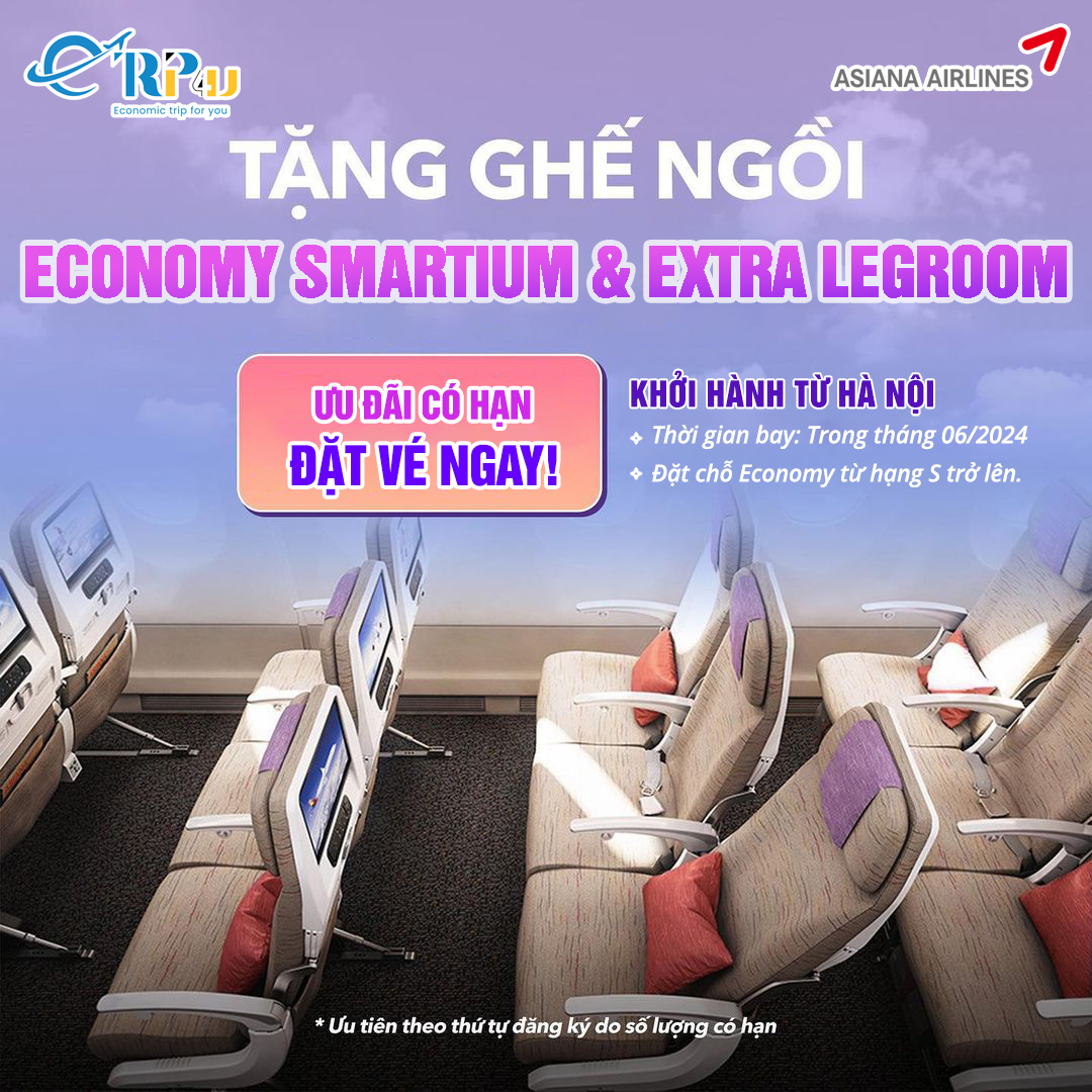 Asiana Airlines: Tặng chỗ ngồi Economy Smartium và Extra Legroom miễn phí Asiana Airlines: Tặng chỗ ngồi Economy Smartium và Extra Legroom miễn phí