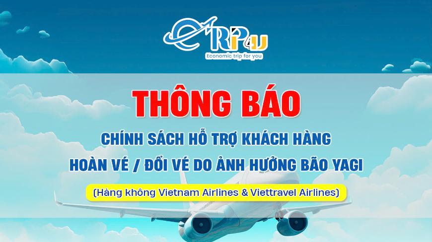 Tổng hợp thông tin hỗ trợ khách hàng hoàn vé/đổi vé do ảnh hưởng từ bão Yagi Tổng hợp thông tin hỗ trợ khách hàng hoàn vé/đổi vé do ảnh hưởng từ bão Yagi