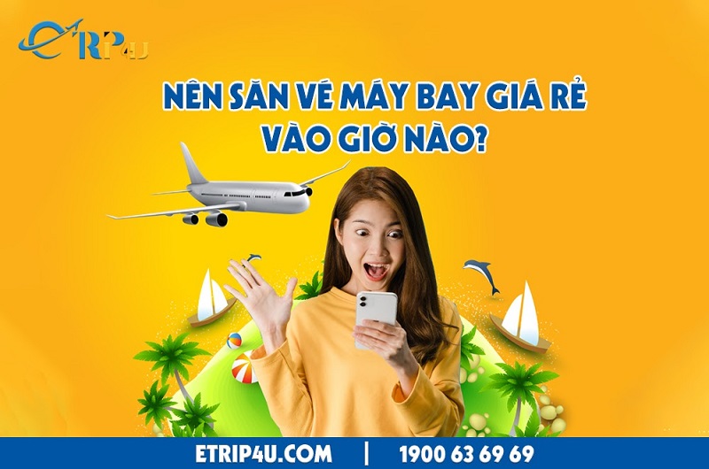 Kinh nghiệm săn vé máy bay giá hời bạn không nên bỏ qua
