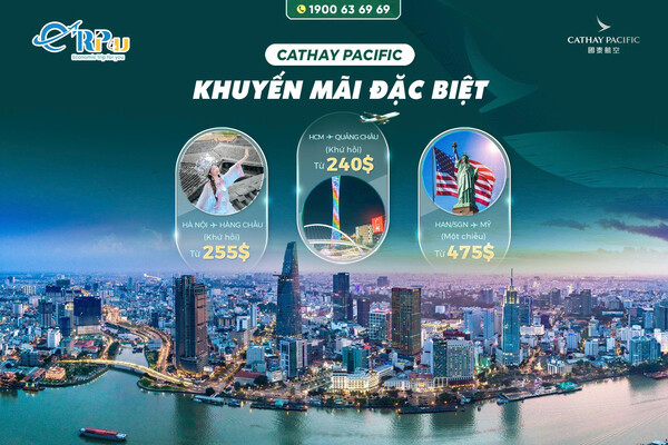 Săn ưu đãi giá tốt với nhiều chặng bay tại Cathay Pacific