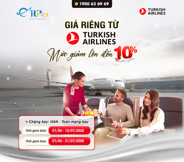 Ưu đãi giá riêng lên đến 10% khi đặt vé Turkish AirlinesƯu đãi giá riêng lên đến 10% khi đặt vé Turkish Airlines