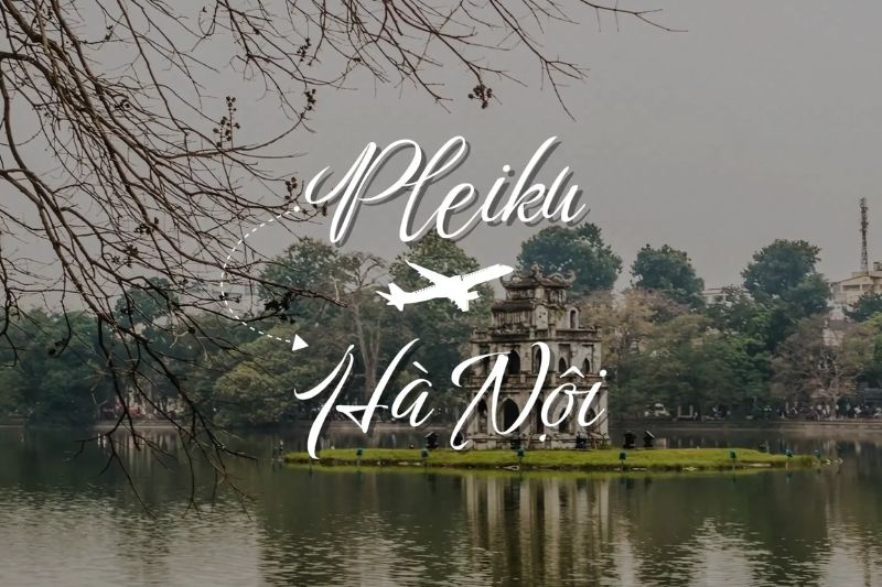 Hướng dẫn đặt v&eacute; Pleiku H&agrave; Nội gi&aacute; tốt nhất